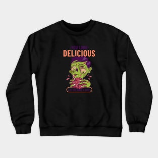 You Look Delicious Crewneck Sweatshirt